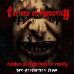 Torture Of Hypocrisy : Random Perspectives of Reality (Demo)
